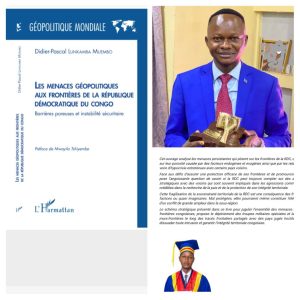 ‎RDC : « Menaces Frontalières », l’ouvrage stratégique du Professeur Lunkamba Muembo Didier Pascal, que tout décideur et citoyen devrait lire